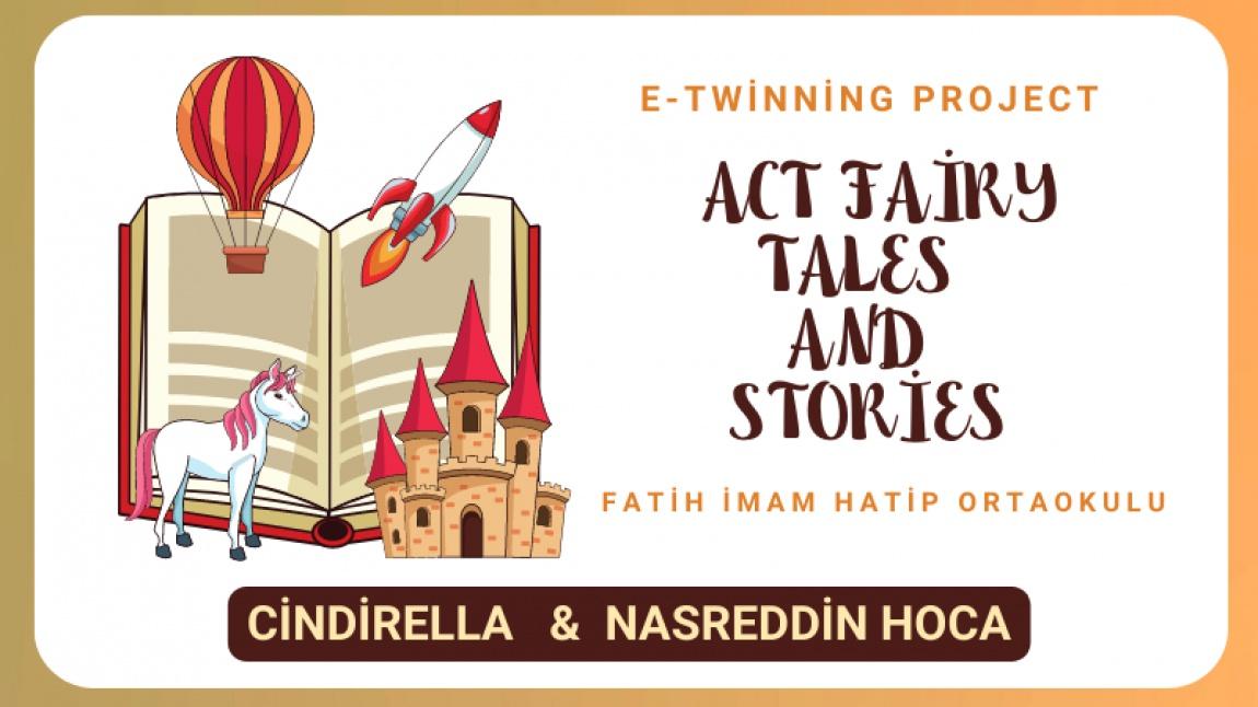 e-Twinning Project- Act Fairy Tales and Stories CİNDİRELLA / NASREDDİN HOCA